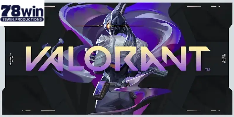 Valorant - Tựa Game Bắn Súng 5vs5 Hấp Dẫn Nhất Toàn Cầu 4 Valorant